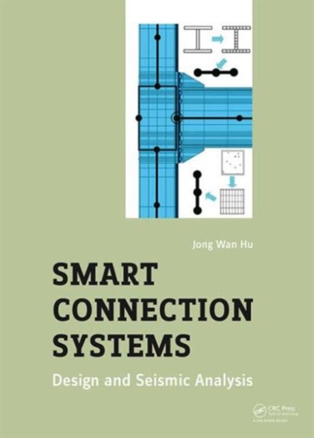 Smart Connection Systems : Design and Seismic Analysis, Hardback Book