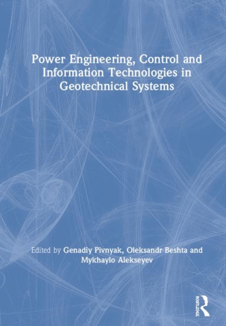 Power Engineering, Control and Information Technologies in Geotechnical Systems, Hardback Book