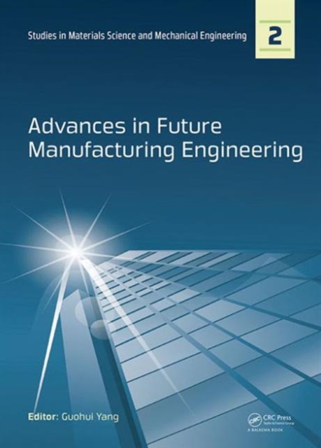 Advances in Future Manufacturing Engineering : Proceedings of the 2014 International Conference on Future Manufacturing Engineering (ICFME 2014), Hong Kong, December 10-11, 2014, Hardback Book