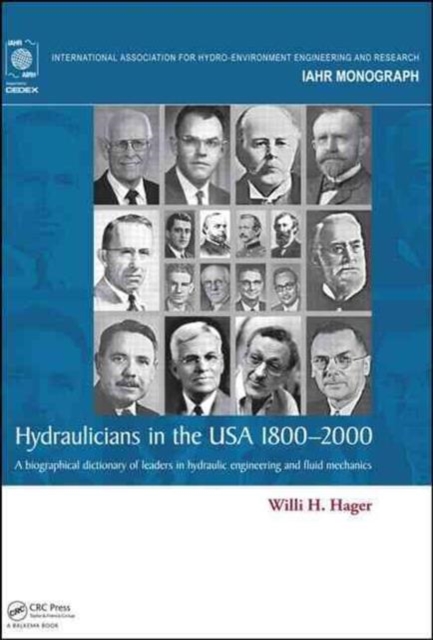 Hydraulicians in the USA 1800-2000 : A biographical dictionary of leaders in hydraulic engineering and fluid mechanics, Hardback Book