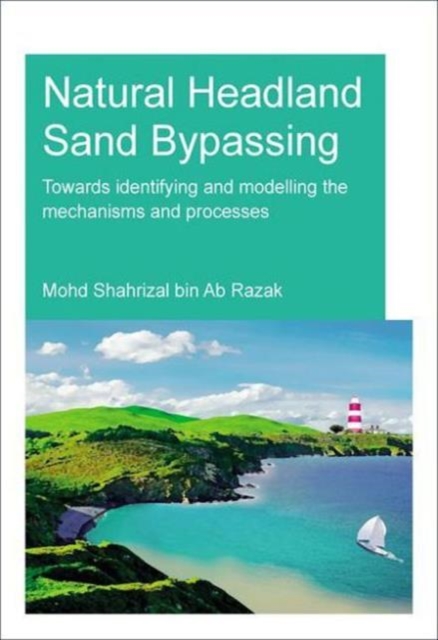 Natural Headland Sand Bypassing : Towards Identifying and Modelling the Mechanisms and Processes, Paperback / softback Book