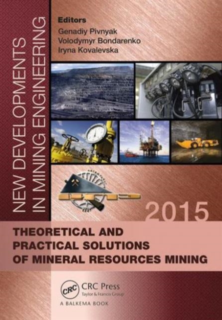 New Developments in Mining Engineering 2015 : Theoretical and Practical Solutions of Mineral Resources Mining, Hardback Book