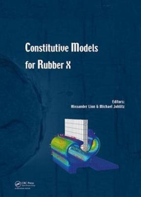 Constitutive Models for Rubber X : Proceedings of the European Conference on Constitutive Models for Rubbers X (Munich, Germany, 28-31 August 2017), Hardback Book