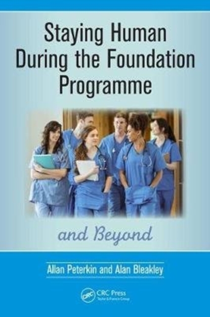 Staying Human During the Foundation Programme and Beyond : How to thrive after medical school, Paperback / softback Book