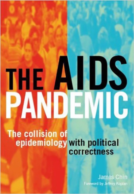 The AIDS Pandemic : The Collision of Epidemiology with Political Correctness, PDF eBook