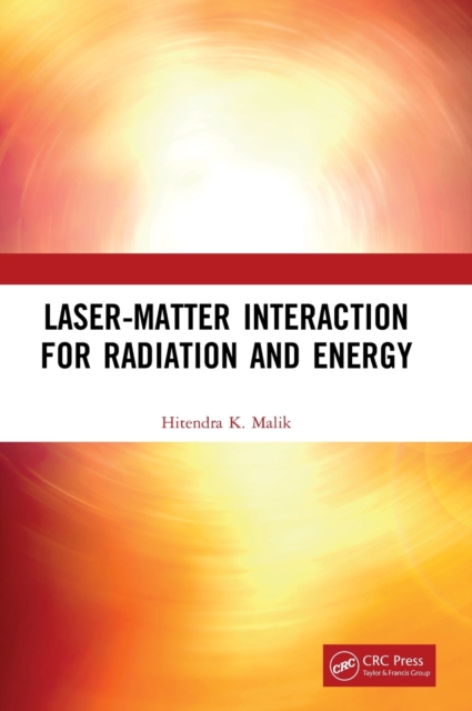 Laser-Matter Interaction for Radiation and Energy, Hardback Book