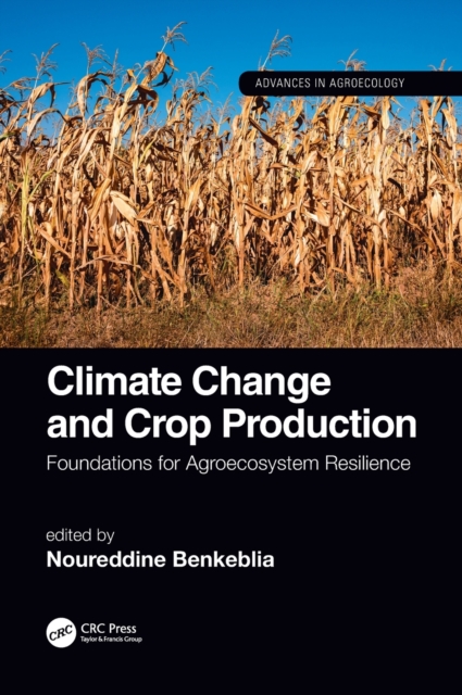 Climate Change and Crop Production : Foundations for Agroecosystem Resilience, Hardback Book