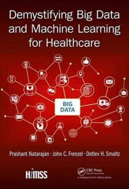 Demystifying Big Data and Machine Learning for Healthcare, Hardback Book