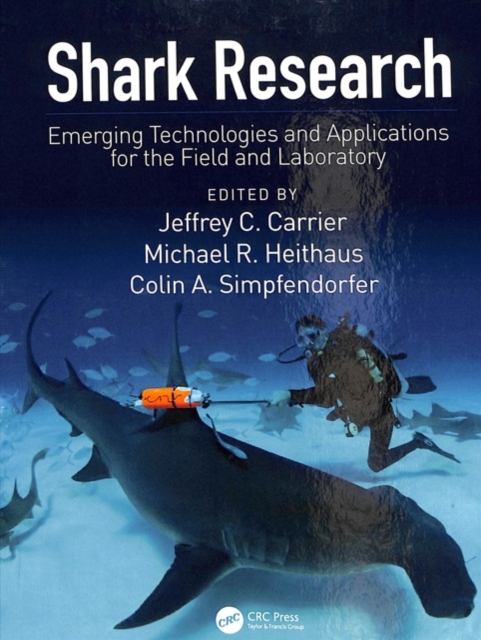 Shark Research : Emerging Technologies and Applications for the Field and Laboratory, Hardback Book