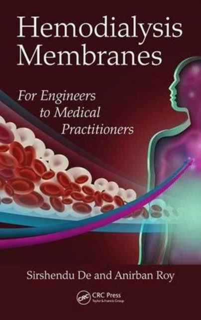 Hemodialysis Membranes : For Engineers to Medical Practitioners, Hardback Book