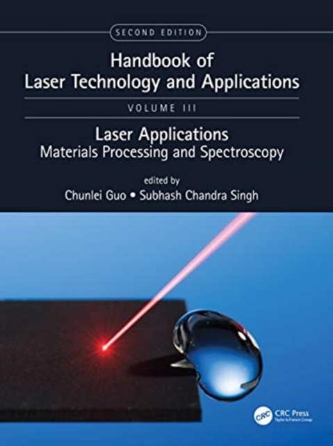 Handbook of Laser Technology and Applications : Lasers Applications: Materials Processing and Spectroscopy (Volume Three), Hardback Book