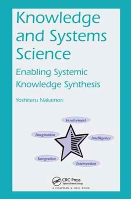 Knowledge and Systems Science : Enabling Systemic Knowledge Synthesis, Paperback / softback Book