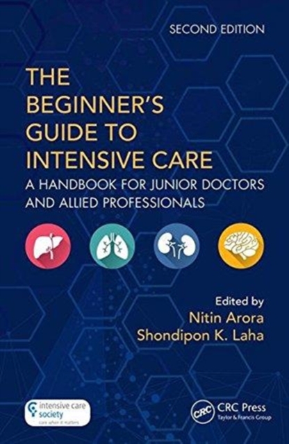 The Beginner's Guide to Intensive Care : A Handbook for Junior Doctors and Allied Professionals, Paperback / softback Book