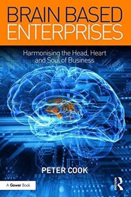 Brain Based Enterprises : Harmonising the Head, Heart and Soul of Business, Hardback Book