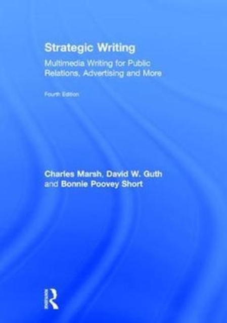 Strategic Writing : Multimedia Writing for Public Relations, Advertising and More, Hardback Book