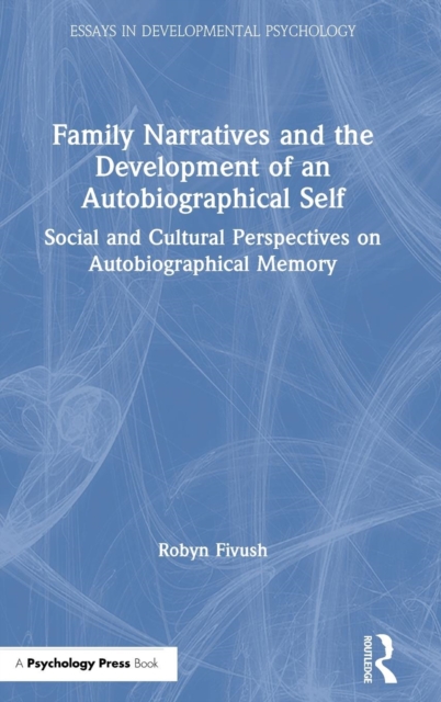 Family Narratives and the Development of an Autobiographical Self : Social and Cultural Perspectives on Autobiographical Memory, Hardback Book
