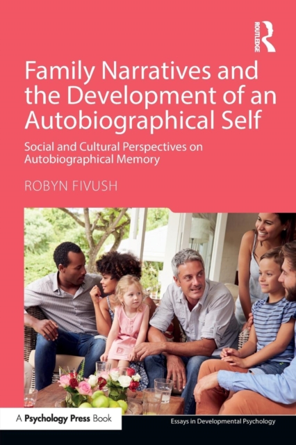Family Narratives and the Development of an Autobiographical Self : Social and Cultural Perspectives on Autobiographical Memory, Paperback / softback Book
