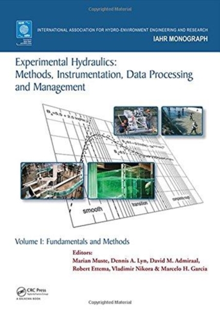 Experimental Hydraulics: Methods, Instrumentation, Data Processing and Management : Volume I: Fundamentals and Methods, Hardback Book