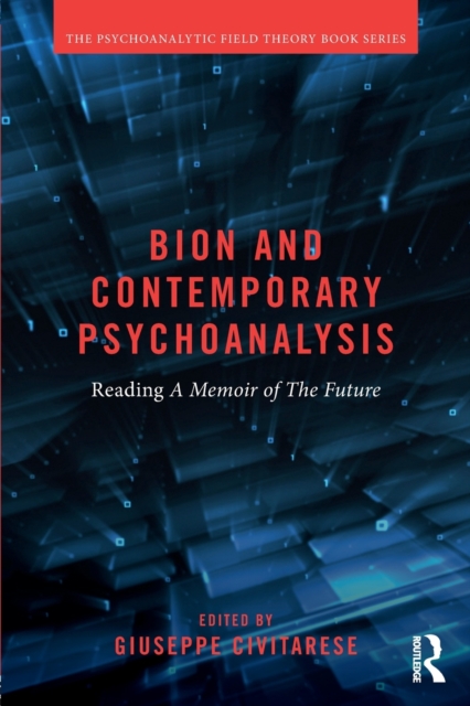 Bion and Contemporary Psychoanalysis : Reading A Memoir of the Future, Paperback / softback Book