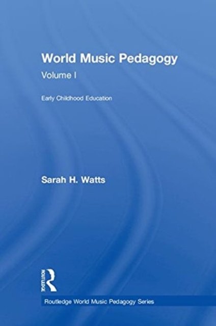 World Music Pedagogy, Volume I: Early Childhood Education, Hardback Book
