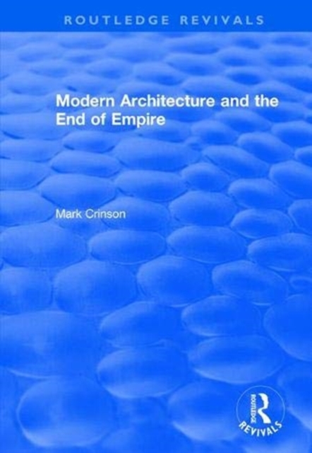Modern Architecture and the End of Empire, Paperback / softback Book