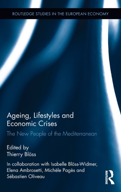 Ageing, Lifestyles and Economic Crises : The New People of the Mediterranean, Hardback Book