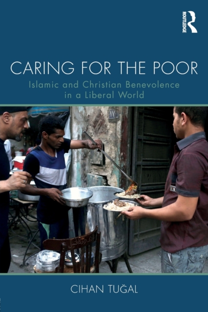 Caring for the Poor : Islamic and Christian Benevolence in a Liberal World, Paperback / softback Book