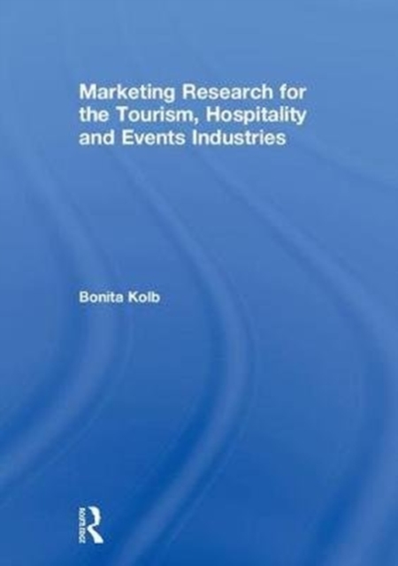 Marketing Research for the Tourism, Hospitality and Events Industries, Hardback Book