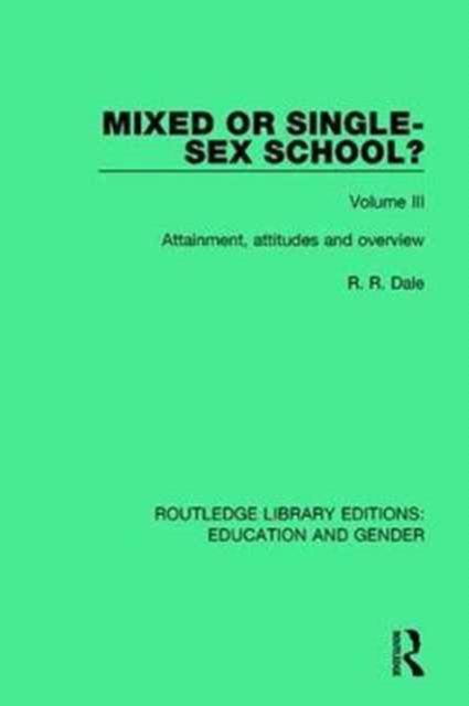 Mixed or Single-sex School? Volume 3 : Attainment, Attitudes and Overview, Hardback Book