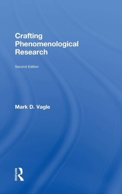 Crafting Phenomenological Research, Hardback Book