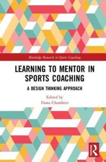 Learning to Mentor in Sports Coaching : A Design Thinking Approach, Hardback Book