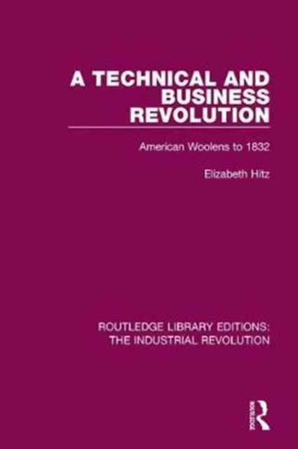A Technical and Business Revolution : American Woolens to 1832, Hardback Book