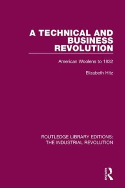 A Technical and Business Revolution : American Woolens to 1832, Paperback / softback Book