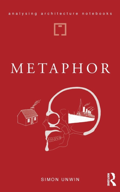 Metaphor : an exploration of the metaphorical dimensions and potential of architecture, Hardback Book