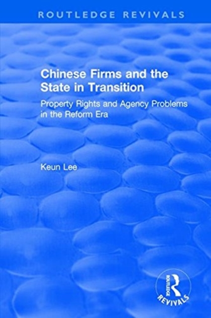 Chinese Firms and the State in Transition: Property Rights and Agency Problems in the Reform Era : Property Rights and Agency Problems in the Reform Era, Hardback Book