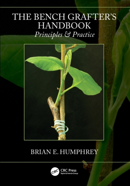 The Bench Grafter's Handbook : Principles & Practice, Paperback / softback Book