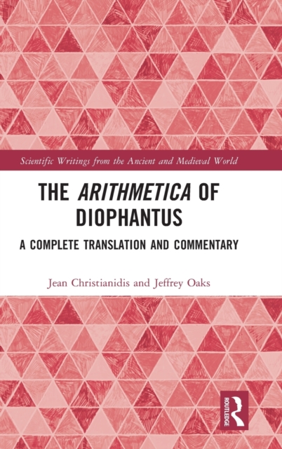 The Arithmetica of Diophantus : A Complete Translation and Commentary, Hardback Book
