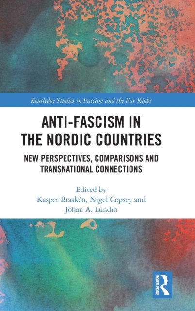 Anti-fascism in the Nordic Countries : New Perspectives, Comparisons and Transnational Connections, Hardback Book