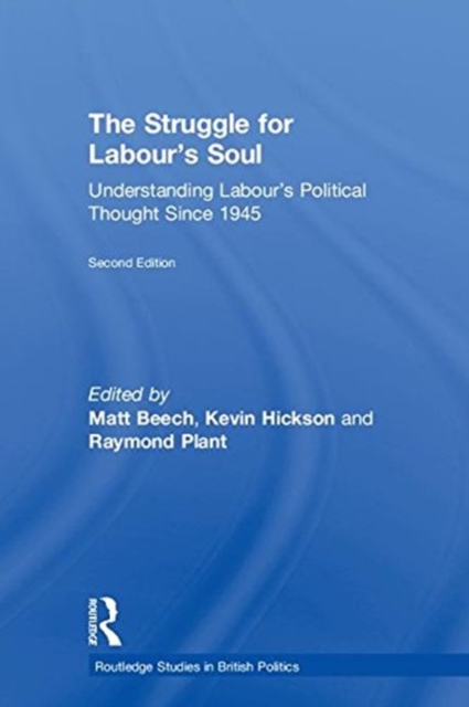 The Struggle for Labour's Soul : Understanding Labour's Political Thought Since 1945, Hardback Book