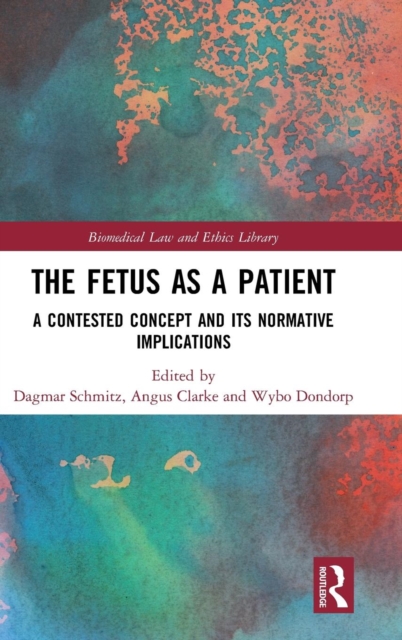 The Fetus as a Patient : A Contested Concept and its Normative Implications, Hardback Book