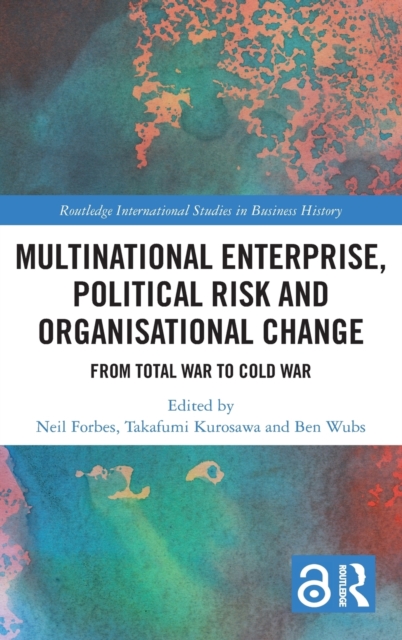 Multinational Enterprise, Political Risk and Organisational Change : From Total War to Cold War, Hardback Book