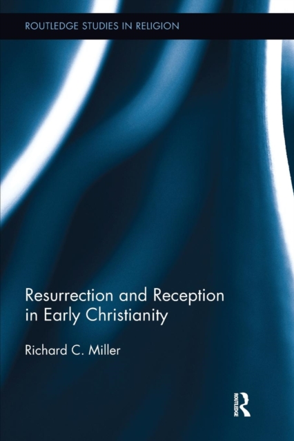 Resurrection and Reception in Early Christianity, Paperback / softback Book