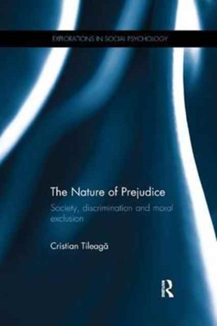 The Nature of Prejudice : Society, discrimination and moral exclusion, Paperback / softback Book