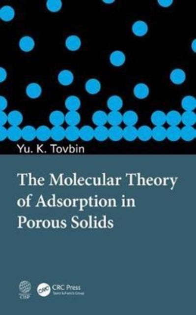 The Molecular Theory of Adsorption in Porous Solids, Hardback Book