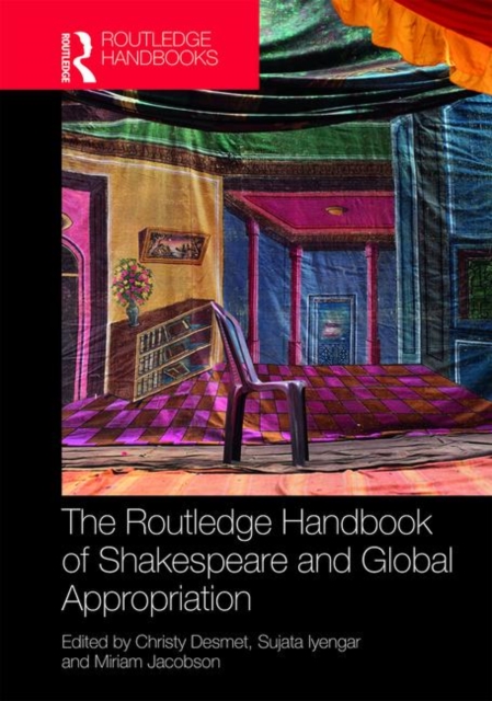 The Routledge Handbook of Shakespeare and Global Appropriation, Hardback Book