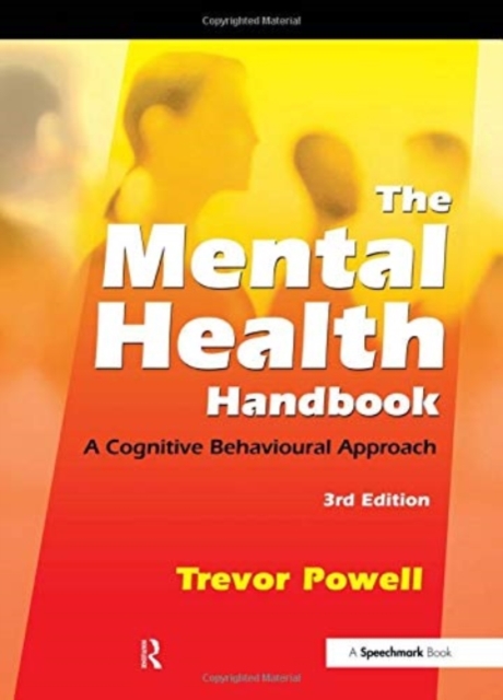 The Mental Health Handbook : A Cognitive Behavioural Approach, Hardback Book