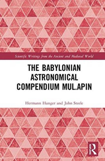 The Babylonian Astronomical Compendium MUL.APIN, Hardback Book