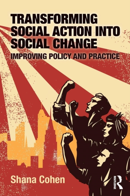 Transforming Social Action into Social Change : Improving Policy and Practice, Paperback / softback Book