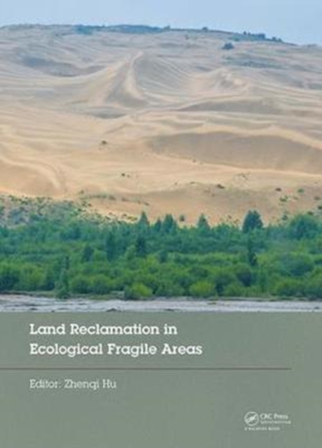 Land Reclamation in Ecological Fragile Areas : Proceedings of the 2nd International Symposium on Land Reclamation and Ecological Restoration (LRER 2017), October 20-23, 2017, Beijing, PR China, Hardback Book