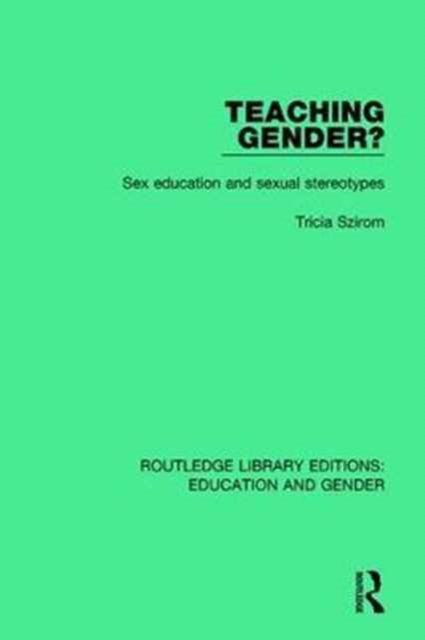Teaching Gender? : Sex Education and Sexual Stereotypes, Hardback Book